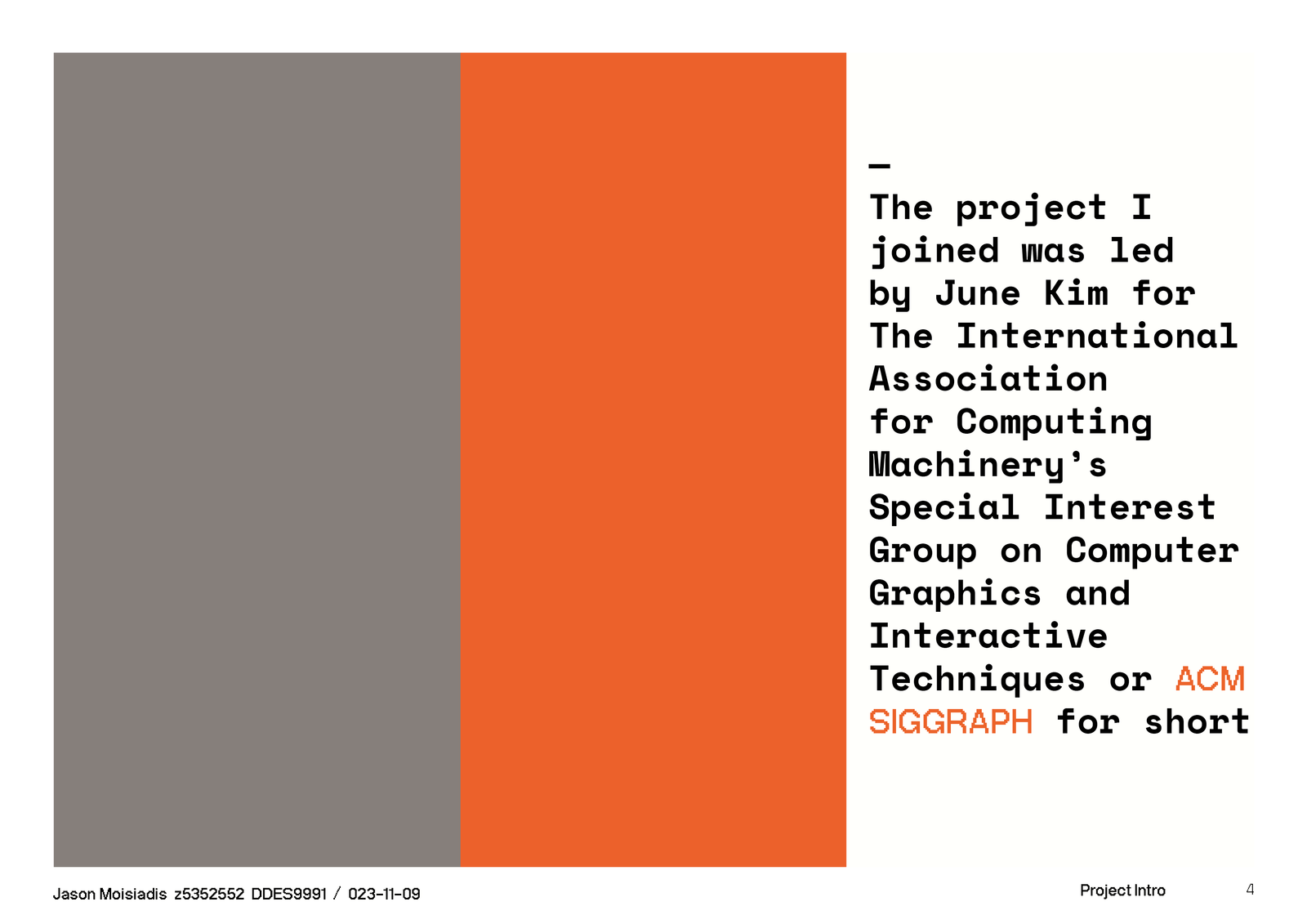 A presentation slide in flat orange and grey, reading: the project I joined was led by June Kim for The International Association for Computing Machinery's Special Interest Group on Computer Graphics and Interactive Techniques, or ACM SIGGRAPH for short